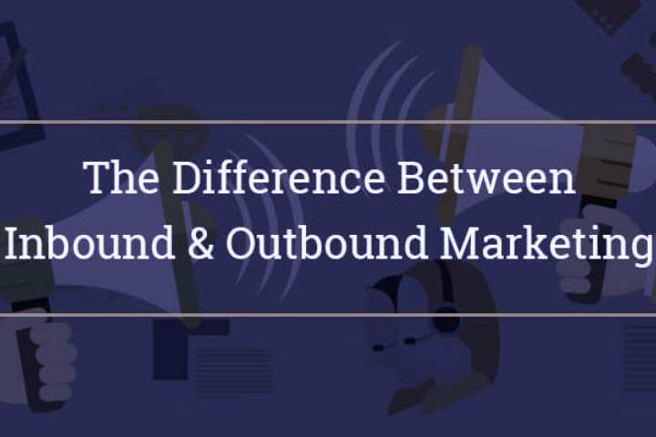 Difference Between Inbound Marketing And Outbound Marketing ?