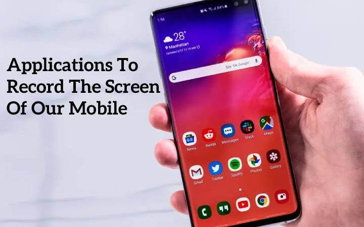 Best Applications To Record The Screen Of Our Mobile