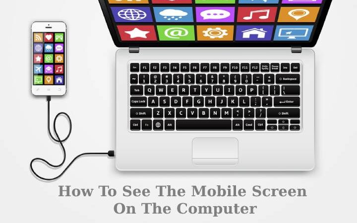 How To See The Mobile Screen On The Computer