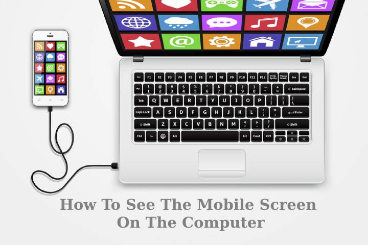 How To See The Mobile Screen On The Computer