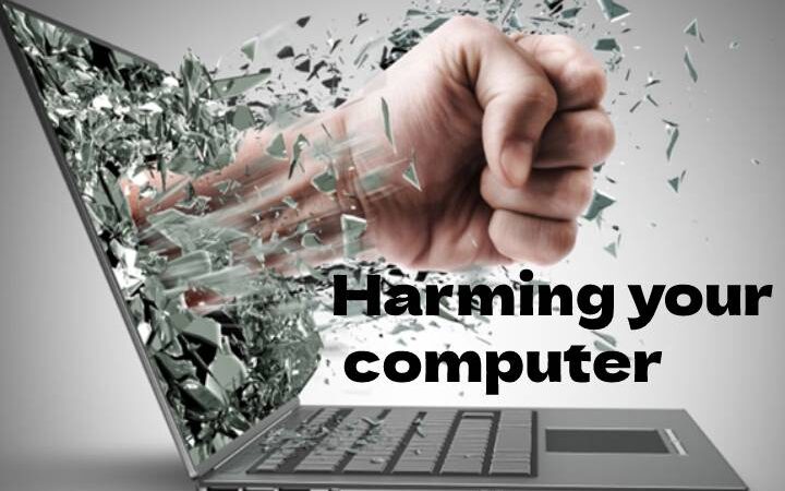 Ways You Are Harming Your Computer